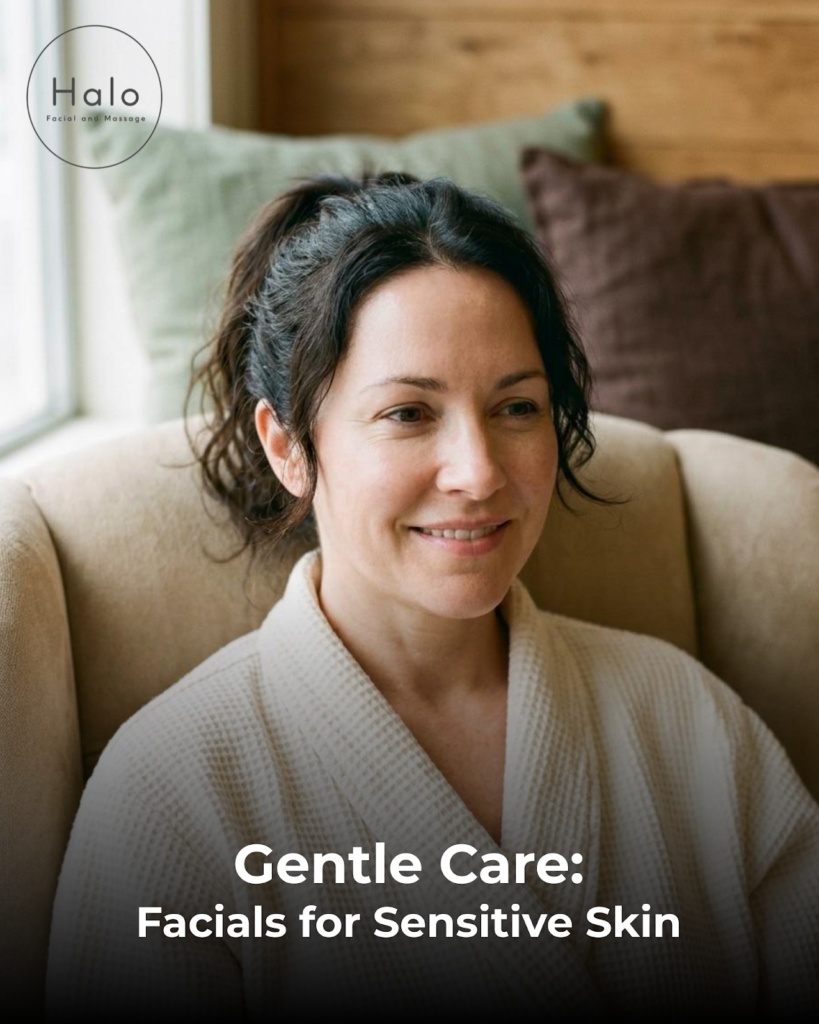 Gentle Care: Facials for Sensitive Skin